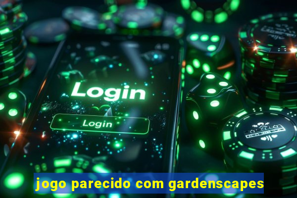 jogo parecido com gardenscapes